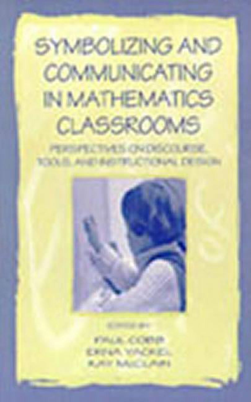 Symbolizing and Communicating in Mathematics Classrooms: Perspectives on Discourse, Tools, and Instructional Design, (Hardcover)