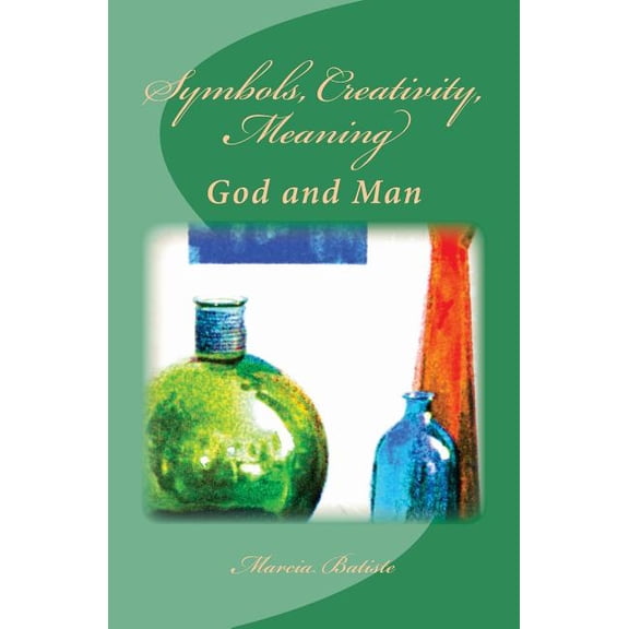 Symbols, Creativity, Meaning: God and Man, (Paperback)