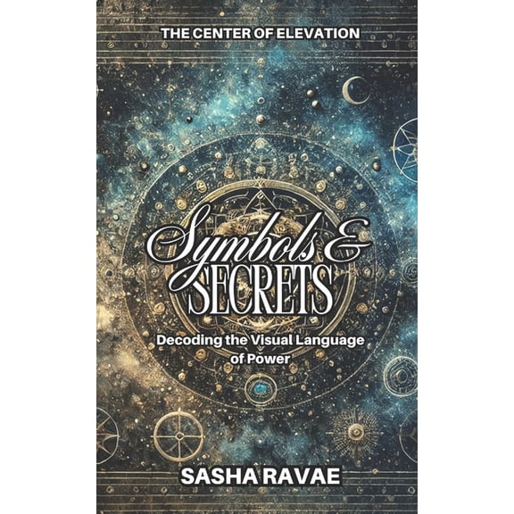 Symbols & Secrets: Decoding the Visual Language of Power, (Paperback)