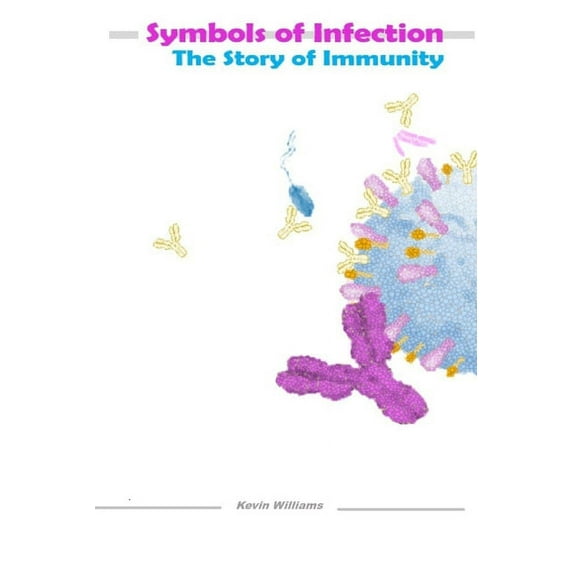 Symbols of Infection: The Story of Immunity (Paperback)