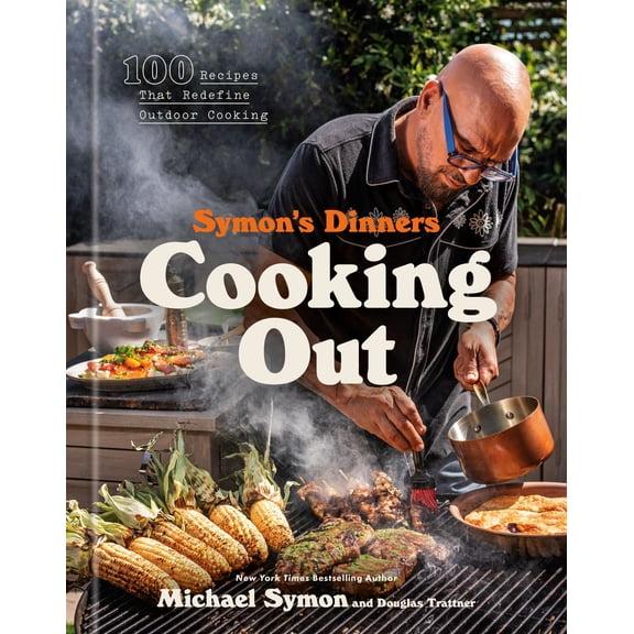 Symon's Dinners Cooking Out: 100 Recipes That Redefine Outdoor Cooking (Hardcover)