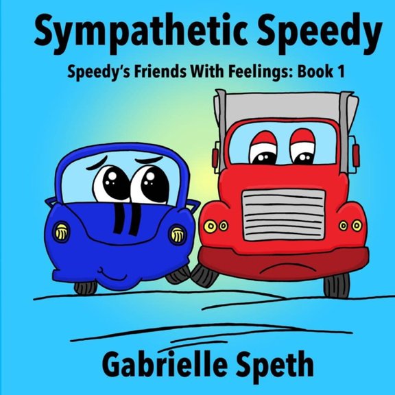 Sympathetic Speedy: Speedy's Friends With Feelings: Book 1 (Paperback)