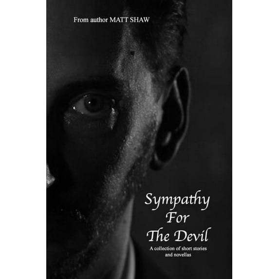 Sympathy For The Devil: A collection of short stories and novellas, (Paperback)