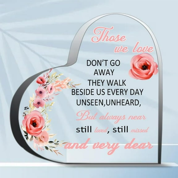 Sympathy Gifts Those We Love Don T Go Away Sign Memorial Bereavement Gifts Acrylic Remembrance Flora Marriage Gift Wedding Anniversary Heart Marriage Keepsake Decoration