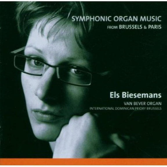 Symphonic Organ Music From Brussels And Paris
