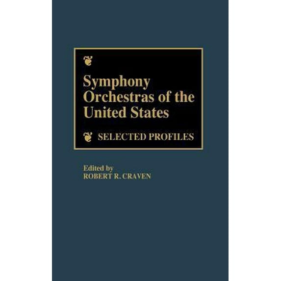 Pre-Owned Symphony Orchestras of the United States: Selected Profiles (Hardcover) 0313240728 9780313240720