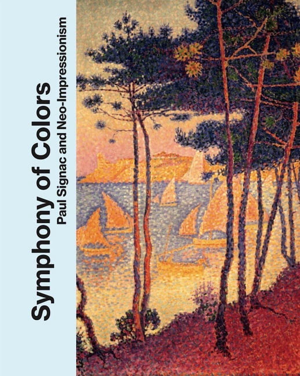 Symphony of Colors: Paul Signac and Neo-Impressionism, (Hardcover)