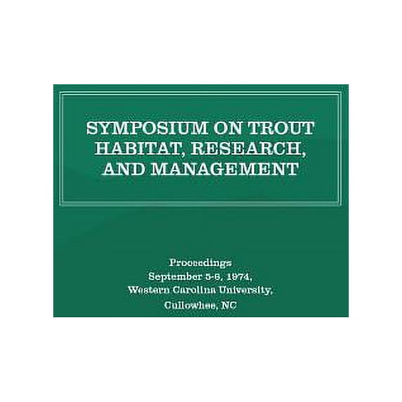 Symposium on Trout Habitat, Research, and Management: Proceedings, (Paperback)
