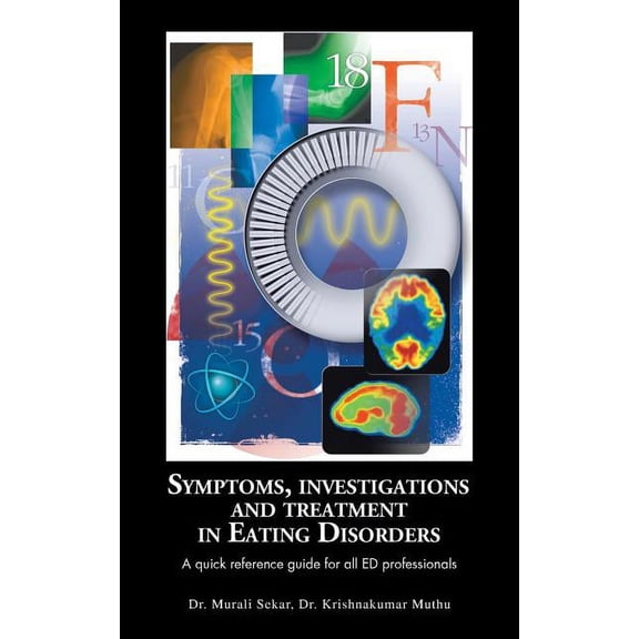 Symptoms, Investigations and Treatment in Eating Disorders: A Quick Reference Guide for All Ed Professionals, (Paperback)