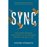Sync How Order Emerges from Chaos in the Universe, Nature, and Daily Life, Paperback