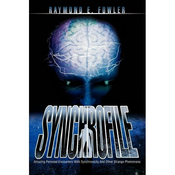 SynchroFile: Amazing Personal Encounters With Synchronicity And Other Strange Phenomena, (Paperback)