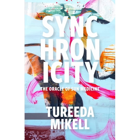 Synchronicity: The Oracle of Sun Medicine, (Paperback)