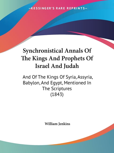 Synchronistical Annals Of The Kings And Prophets Of Israel And Judah ...