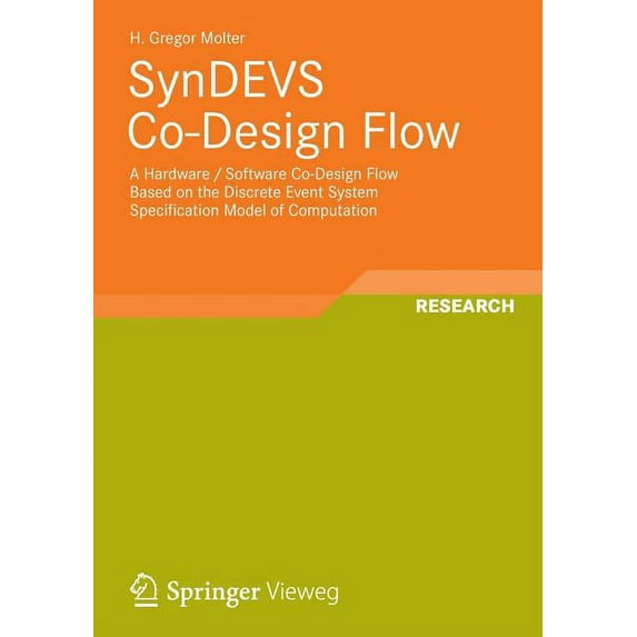 Syndevs Co-Design Flow: A Hardware / Software Co-Design Flow Based on the Discrete Event System Specification Model of C, (Paperback)