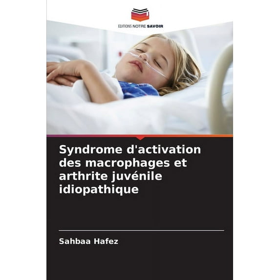 Syndrome d'activation des macrophages et arthrite juvénile idiopathique (Paperback)