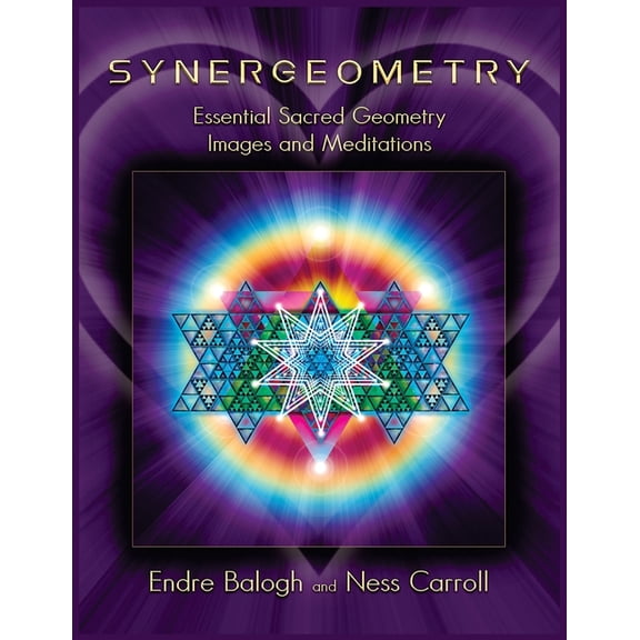 Synergeometry: Essential Sacred Geometry Images And Meditations, (Paperback)
