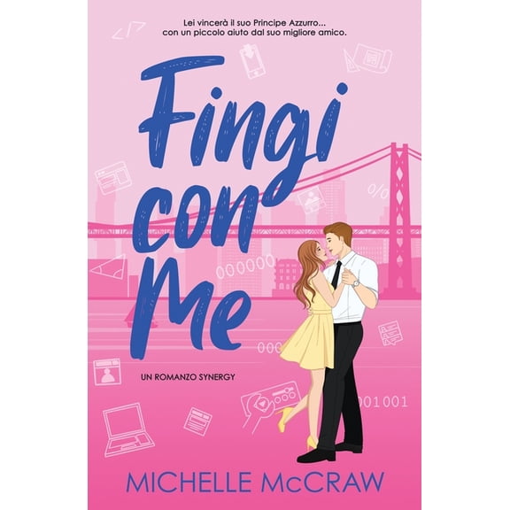 Synergy Fingi con Me: Una Romance da Amici ad Amanti in Ufficio, Book 2, (Paperback)