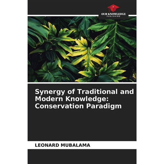 Synergy of Traditional and Modern Knowledge: Conservation Paradigm (Paperback)