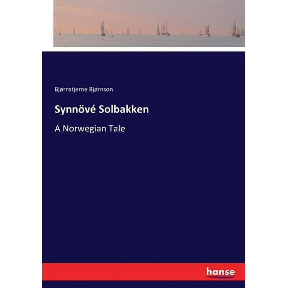 Synnövé Solbakken: A Norwegian Tale, (Paperback)