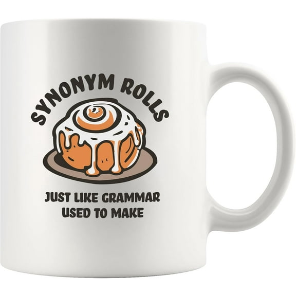 Synonym Rolls Just Like Grammar Used To Make English Teacher Gifts from Students Editors Writers Teacher Appreciation Day Gifts Grammar Mugs Funny Coffee Ceramic Mug 11 oz White