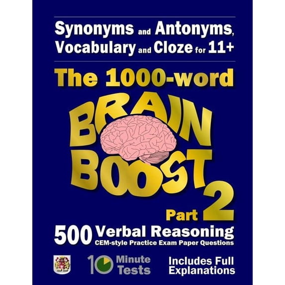 Synonyms and Antonyms, Vocabulary and Cloze: The 1000 Word 11+ Brain Boost Part 2: 500 more CEM style Verbal Reasoning E, (Paperback)