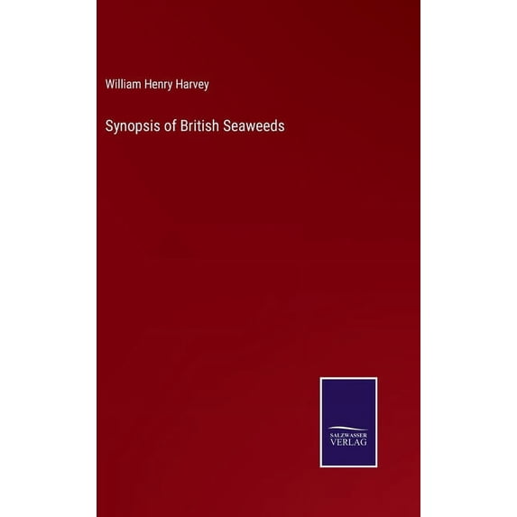 Synopsis of British Seaweeds, (Hardcover)