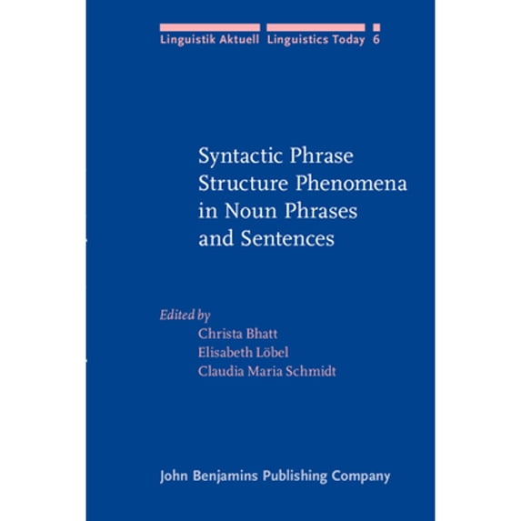 Pre-Owned Syntactic Phrase Structure Phenomena in Noun Phrases and Sentences (Hardcover 9789027227263) by Christa Bhatt, Elisabeth Loebel, Claudia Maria Schmidt