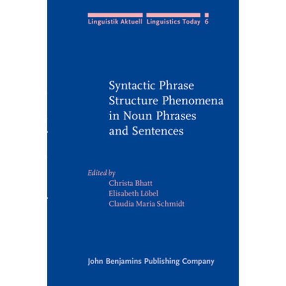 Pre-Owned Syntactic Phrase Structure Phenomena in Noun Phrases and Sentences (Hardcover 9789027227263) by Christa Bhatt, Elisabeth Loebel, Claudia Maria Schmidt