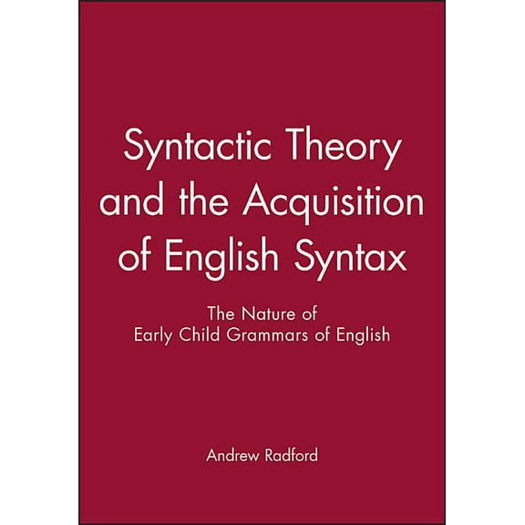 Syntactic Theory and the Acquisition of English Syntax: An Introduction, (Paperback)