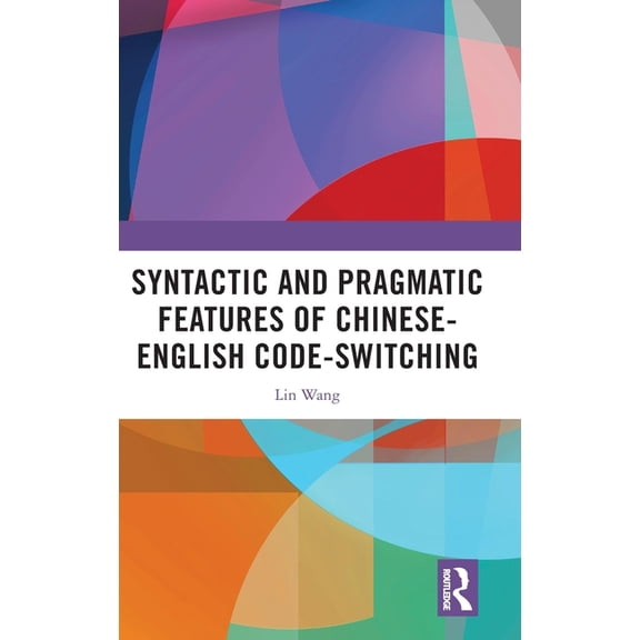 Syntactic and Pragmatic Features of Chinese-English Code-switching, (Hardcover)