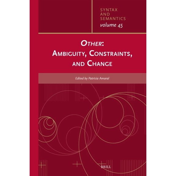 Syntax and Semantics Other: Ambiguity, Constraints, and Change, Book 45, (Hardcover)