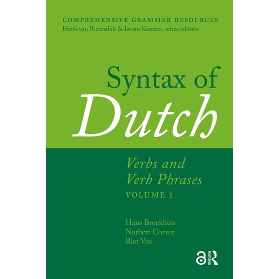 Comprehensive Grammar Resources Syntax of Dutch: Verbs and Verb Phrases. Volume 1, (Hardcover)