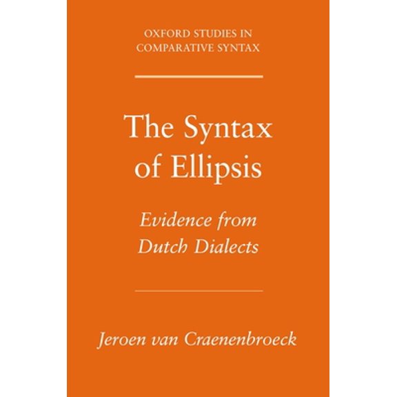 Pre-Owned Syntax of Ellipsis: Evidence from Dutch Dialects (Paperback) 0195375653 9780195375657