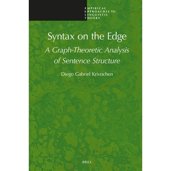 Empirical Approaches to Linguistic Theor Syntax on the Edge: A Graph-Theoretic Analysis of Sentence Structure, Book 21, (Hardcover)