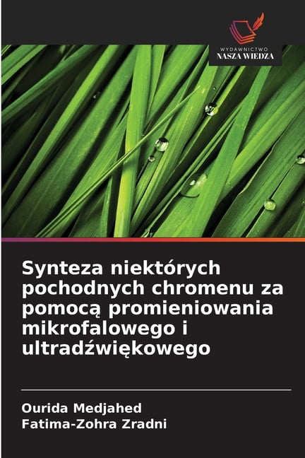 Synteza niektÃ³rych pochodnych chromenu za pomocą promieniowania mikrofalowego i ultradźwiękowego, (Paperback)