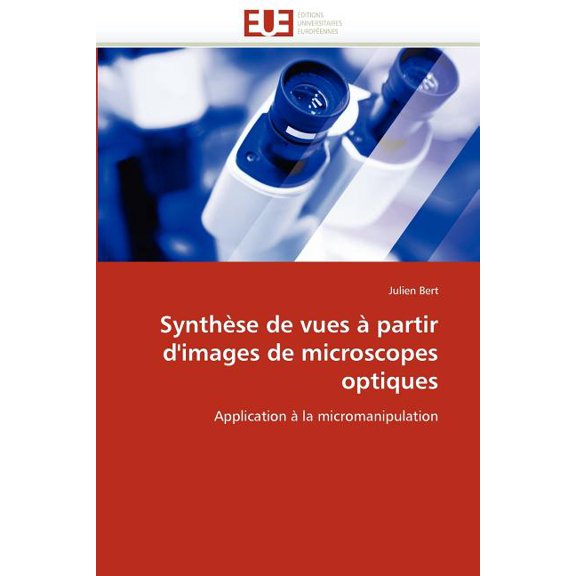 Omn.Univ.Europ.: Synthèse de Vues À Partir d''images de Microscopes Optiques (Paperback)