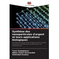 thumbnail image 1 of SynthÃ¨se des nanoparticules d'argent et leurs applications biologiques, (Paperback), 1 of 1