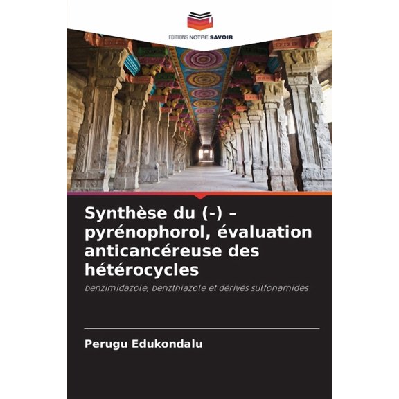 Synthse du (-) - pyrnophorol, valuation anticancreuse des htrocycles, (Paperback)