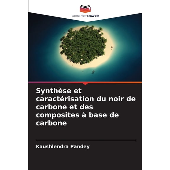 Synthse et caractrisation du noir de carbone et des composites base de carbone, (Paperback)
