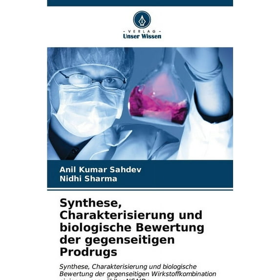 Synthese, Charakterisierung und biologische Bewertung der gegenseitigen Prodrugs (Paperback)