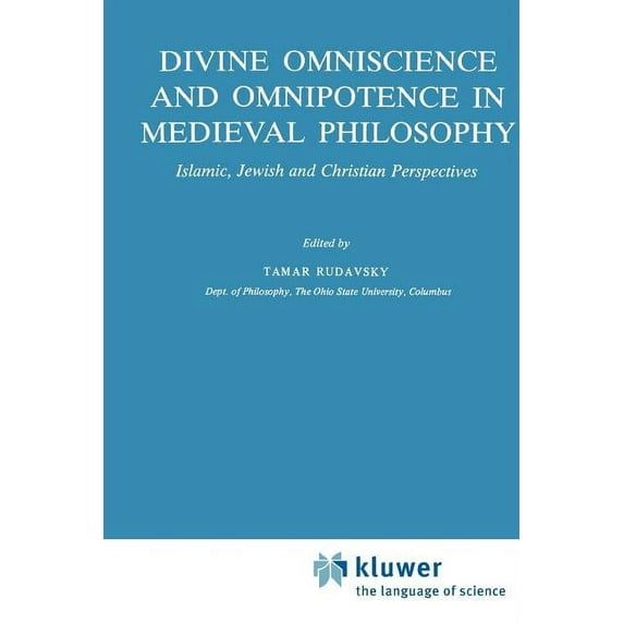Synthese Historical Library Divine Omniscience and Omnipotence in Medieval Philosophy: Islamic, Jewish and Christian Perspectives, Book 25, (Paperback)