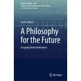 thumbnail image 1 of Synthese Library A Philosophy for the Future: Escaping from Irrelevance, Book 508, (Hardcover), 1 of 1