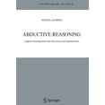 thumbnail image 1 of Synthese Library Abductive Reasoning: Logical Investigations Into Discovery and Explanation, Book 330, (Hardcover), 1 of 1