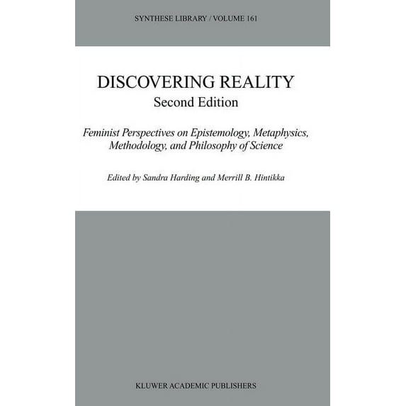 Synthese Library Discovering Reality: Feminist Perspectives on Epistemology, Metaphysics, Methodology, and Philosophy of Science, Book 161, (Hardcover)