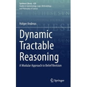 Synthese Library Dynamic Tractable Reasoning A Modular Approach to Belief Revision, Book 420, Hardcover