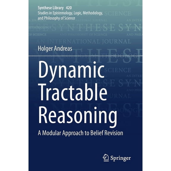 Synthese Library Dynamic Tractable Reasoning: A Modular Approach to Belief Revision, Book 420, (Paperback)