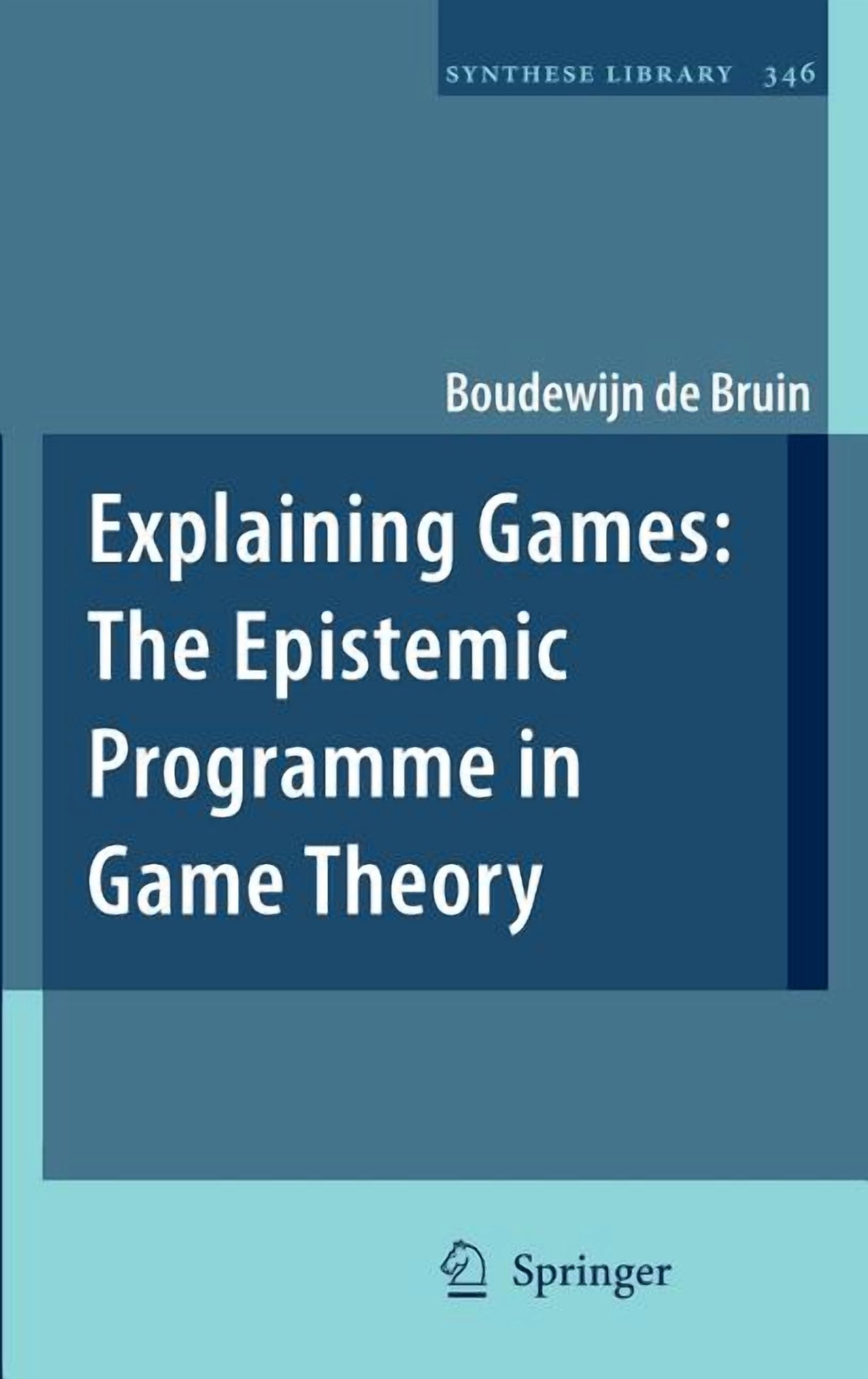 Synthese Library Explaining Games: The Epistemic Programme in Game ...
