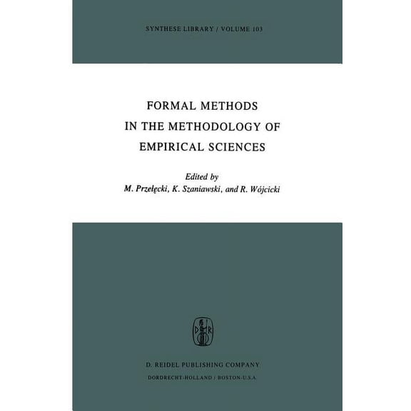 Synthese Library Formal Methods in the Methodology of Empirical Sciences: Proceedings of the Conference for Formal Methods in the Methodo, Book 103, (Paperback)
