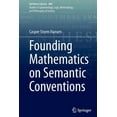thumbnail image 1 of Synthese Library Founding Mathematics on Semantic Conventions, Book 446, (Paperback), 1 of 1