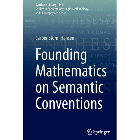 Synthese Library Founding Mathematics on Semantic Conventions, Book 446, (Paperback)